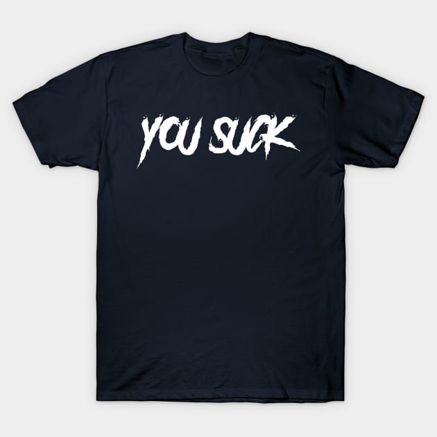 You Suck T-Shirt by AnnoyingBowlerTees
